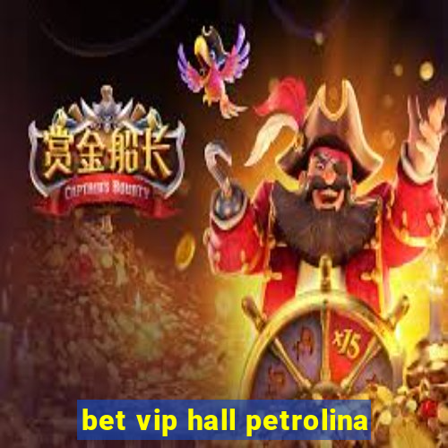 bet vip hall petrolina